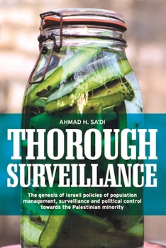 Hardcover Thorough Surveillance CB: The Genesis of Israeli Policies of Population Management, Surveillance and Political Control Towards the Palestinian M Book