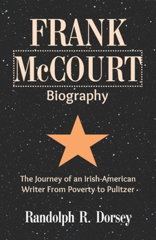 Frank McCourt Biography: The Journey of an Irish-American Writer From Poverty to Pulitzer (Irish-American Pioneer)
