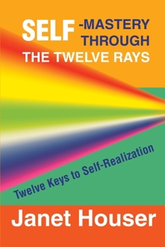 Paperback Self-Mastery Through the Twelve Rays: Twelve Keys to Self-Realization Book