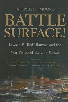 Hardcover Battle Surface!: Lawson P. "red" Ramage and the War Patrols of the USS Parche Book