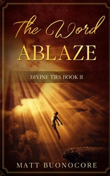 Paperback The Word Ablaze: Divine Ties Book 2 Book