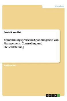 Paperback Verrechnungspreise Im Spannungsfeld Von Management, Controlling Und Steuerabteilung [German] Book