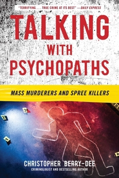 Paperback Talking with Psychopaths: Mass Murderers and Spree Killers Book