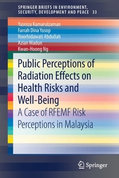 Paperback Public Perceptions of Radiation Effects on Health Risks and Well-Being: A Case of Rfemf Risk Perceptions in Malaysia Book