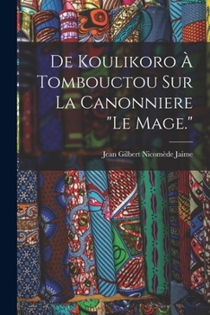 Paperback De Koulikoro À Tombouctou Sur La Canonniere "Le Mage." [French] Book