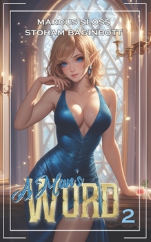 A Man's Word 2: An Isekai Fantasy (Princess or Three in Distress)