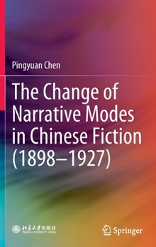 Hardcover The Change of Narrative Modes in Chinese Fiction (1898-1927) Book