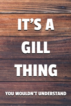 It's a Gill Thing You Wouldn't Understand: 6x9" Lined Notebook/Journal Funny Gift Idea