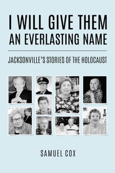 Paperback I Will Give Them an Everlasting Name: Jacksonville's Stories of the Holocaust Book