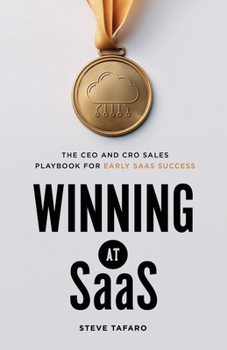Paperback Winning at SaaS: The CEO and CRO Sales Playbook for Early SaaS Success Book