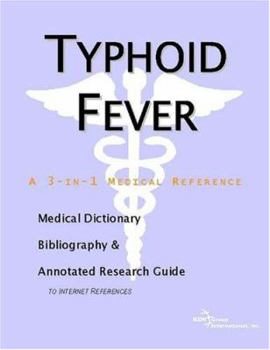 Paperback Typhoid Fever - A Medical Dictionary, Bibliography, and Annotated Research Guide to Internet References Book