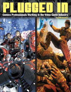 Paperback Plugged In!: Comics Professionals Working in the Video Game Industry Book