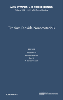 Titanium Dioxide Nanomaterials: Symposium Held April 25-29, 2011, San Francisco, California, U.S.A.