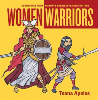 Paperback Women Warriors: Adventures from History's Greatest Female Fighters Book