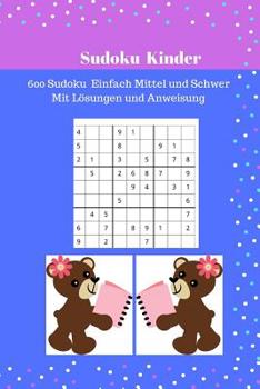 Paperback Sudoku Kinder: 600 Sudoku Einfach Mittel und Schwer Mit Lösungen und Anweisung Book
