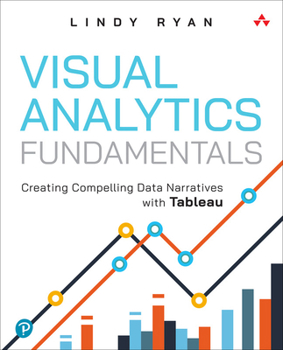 Paperback Visual Analytics Fundamentals: Creating Compelling Data Narratives with Tableau Book