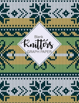 Paperback Knitters Graph Blank Paper: Blank Journal A ratio of 4:5, 100 pages, 8.5 X 11 Inches And Book With Squared Lined Ruled Size: 8.5 X 11 inch Book