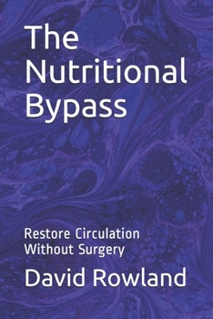 Paperback The Nutritional Bypass: Restore Circulation Without Surgery Book