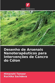 Paperback Desenho de Arsenais Nanoterapêuticos para Intervenções de Cancro do Cólon [Portuguese] Book