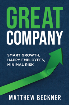 Paperback Great Company: Smart Growth, Happy Employees, Minimal Risk Book
