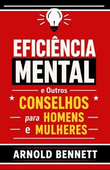 Eficiência Mental e Outros Conselhos para Homens e Mulheres