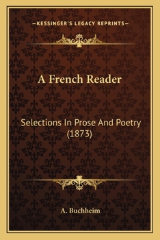 Paperback A French Reader: Selections In Prose And Poetry (1873) Book