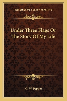 Paperback Under Three Flags Or The Story Of My Life Book