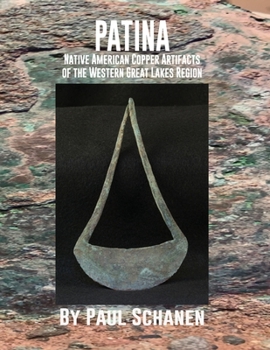 Paperback Patina: Native American Copper Artifacts of the Western Great Lakes Region Book