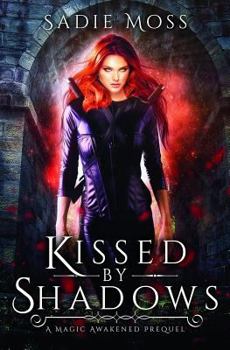 Kissed by Shadows : A Reverse Harem Romance Prequel - Book #0 of the Magic Awakened