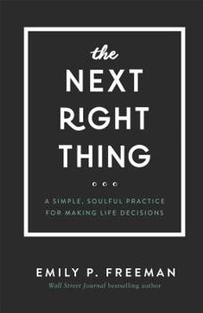 Hardcover The Next Right Thing: A Simple, Soulful Practice for Making Life Decisions Book