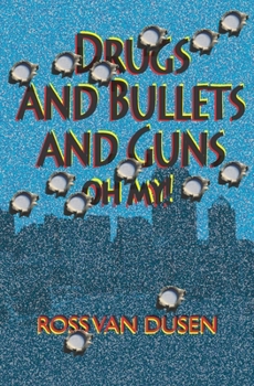 Paperback Drugs and Bullets and Guns. Oh My! Book