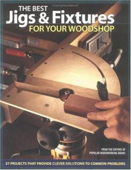Paperback The Best Jigs & Fixtures for Your Woodshop Book