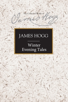 Winter Evening Tales - Book #11 of the Collected Works of James Hogg