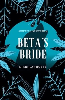 Beta's Bride (Shifters of Cyprus)