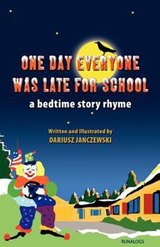 Paperback One Day Everyone Was Late For School: A Bedtime Story Rhyme Book