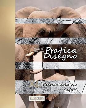 Pratica Disegno [Color] - XL Eserciziario 26: Safari