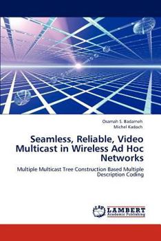 Paperback Seamless, Reliable, Video Multicast in Wireless Ad Hoc Networks Book