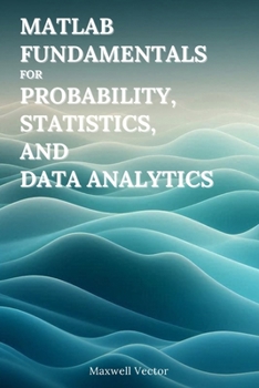 Paperback MATLAB Fundamentals for Probability, Statistics, and Data Analytics Book