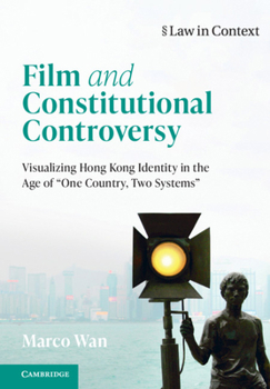Paperback Film and Constitutional Controversy: Visualizing Hong Kong Identity in the Age of 'One Country, Two Systems' Book