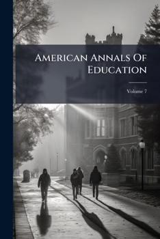 Paperback American Annals Of Education; Volume 7 Book