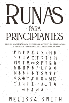 Paperback Runas para principiantes: Trae la magia nórdica, el Futhark antiguo, la adivinación, los hechizos y los rituales al mundo moderno (Paganismo y A [Spanish] Book