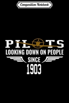 Composition Notebook: Airplane Pilot Looking Down On People Since 1903  Journal/Notebook Blank Lined Ruled 6x9 100 Pages
