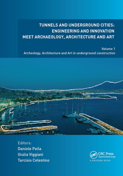 Tunnels and Underground Cities. Engineering and Innovation Meet Archaeology, Architecture and Art: Volume 1: Archaeology, Architecture and Art in Unde