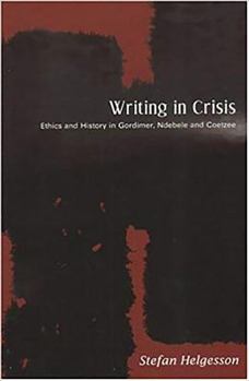 Paperback Writing in Crisis: Ethics and History in Gordimer, Ndebele and Coetzee Book