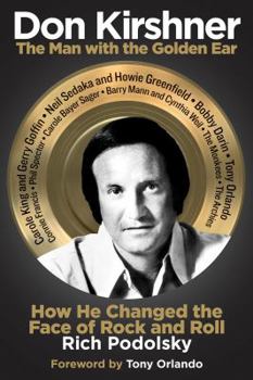 Hardcover Don Kirshner: The Man with the Golden Ear: How He Changed the Face of Rock and Roll Book