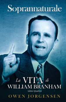 Paperback Libro Quattro - Soprannaturale: La Vita Di William Branham: L'evangelista E La Sua Acclamazione (1951 - 1954) [Italian] Book