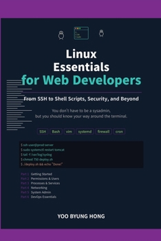 Paperback Linux Essentials for Web Developers: A Practical Guide to SSH, Files, Permissions, Networking, and Server Administration Book