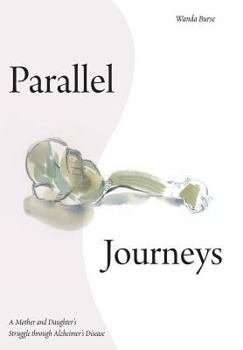 Hardcover Parallel Journeys: A Mother and Daughter's Struggle through Alzheimer's Disease Book