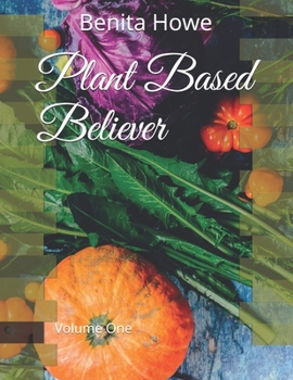 Paperback Plant Based Believer: Volume One Book