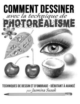 Paperback Comment Dessiner avec la Technique de Photoréalisme: Techniques de Dessin et D'ombrage - Débutant à Avancé [French] Book